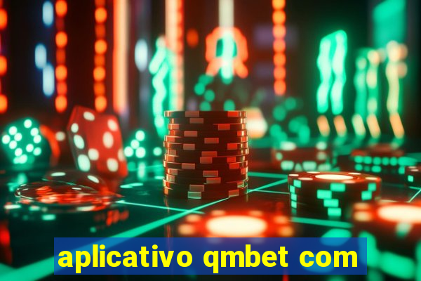 aplicativo qmbet com